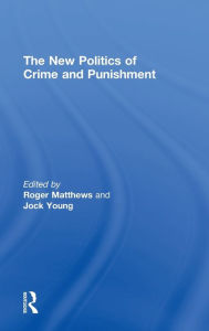 Title: The New Politics of Crime and Punishment / Edition 1, Author: Roger Matthews