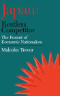 Japan - Restless Competitor: The Pursuit of Economic Nationalism