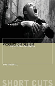 Title: Production Design: Architects of the Screen, Author: Jane Barnwell