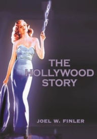 Title: The Hollywood Story: Everything You Ever Wanted to Know About the American Movie Business but Didn't Know Where to Look / Edition 1, Author: Joel Finler