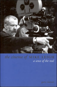 Title: The Cinema of Mike Leigh: A Sense of the Real, Author: Garry Watson