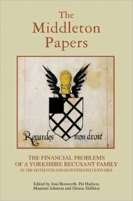 The Middleton Papers: The Financial Problems of a Yorkshire Recusant Family in the Sixteenth and Seventeenth Centuries