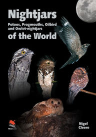 Title: Nightjars, Potoos, Frogmouths, Oilbird, and Owlet-nightjars of the World, Author: Nigel Cleere