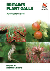 Title: Britain's Plant Galls: A Photographic Guide, Author: Michael Chinery
