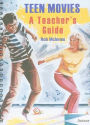 Teen Movies: A Teacher's Guide