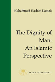 Title: The Dignity of Man: An Islamic Perspective, Author: Prof. Mohammad Hashim Kamali