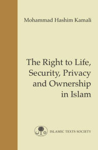 Title: The Right to Life, Security, Privacy and Ownership in Islam, Author: Prof. Mohammad Hashim Kamali