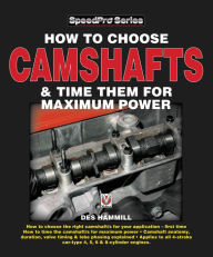 Title: How to Choose Camshafts and Time Them for Maximum Power, Author: Des Hammill