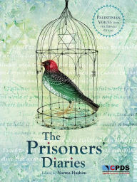 Title: The Prisoners' Diaries: Palestinian Voices from the Israeli Gulag, Author: Norma Hashim