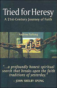 Tried for Heresy: A 21st-Century Journey of Faith