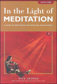 Title: In the Light of Meditation: A Guide to Meditation and Spiritual Development, with CD, Author: Mike George