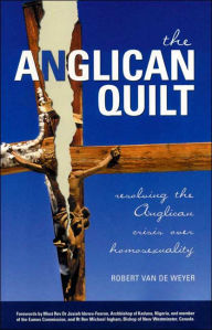 Anglican Quilt: Resolving the Anglican Crisis Over Homosexuality