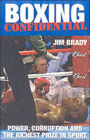 Boxing Confidential: Power, Corruption and the Richest Prize in Sport