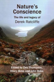 Title: Nature's Conscience: The Life and Legacy of Derek Ratcliffe, Author: Des Thompson