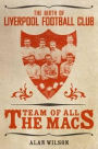 The Team of All the Macs.: The Early Days of Liverpool FC
