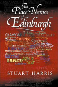 Title: The Place Names of Edinburgh, Author: Stuart Harris