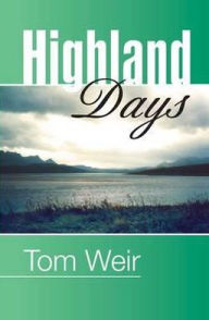 Title: Highland Days: Early Camps and Climbs in Scotland, Author: Tom Weir