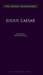 Title: Julius Caesar (Arden Shakespeare, Third Series), Author: William Shakespeare