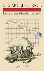 Discarded Science: Ideas That Seemed Good at the Time...