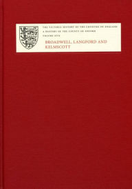 Title: A History of the County of Oxford: XVII: Broadwell, Langford and Kelmscott: Bampton Hundred, Part 4, Author: Simon Townley