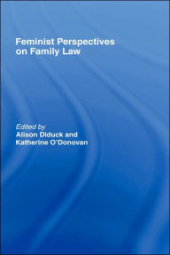 Title: Feminist Perspectives on Family Law / Edition 1, Author: Alison Diduck
