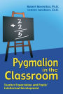 Pygmalion in the Classroom: Teacher Expectation and Pupil's Intellectual Development