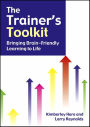 The Trainer's Toolkit: Bringing Brain-Friendly Learning to Life