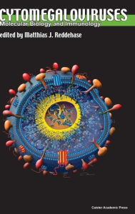 Title: Cytomegaloviruses: Molecular Biology and Immunology, Author: Matthias J Reddehase