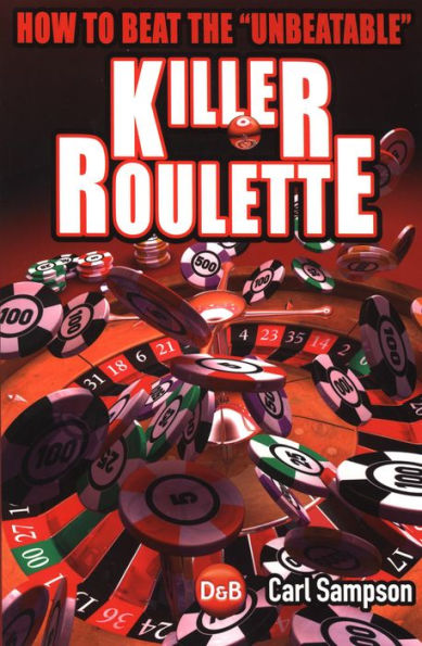 Killer Roulette: How to Beat the 