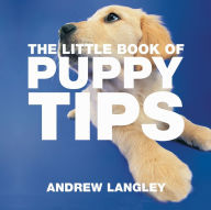 Title: The Little Book of Puppy Tips, Author: Andrew Langley
