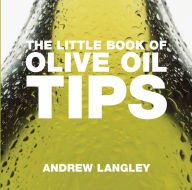 Title: The Little Book of Olive Oil Tips, Author: Andrew Langley