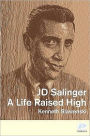 J.D. Salinger: A Life Raised High