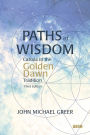 Paths of Wisdom: Cabala in the Golden Dawn Tradition: Third Edition