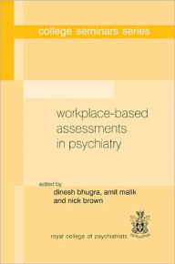 Title: Workplace-Based Assessments in Psychiatry, Author: Dinesh Bhugra