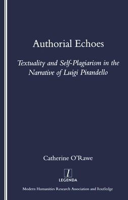 Authorial Echoes: Textuality and Self-plagiarism in the Narrative of Luigi Pirandello / Edition 1