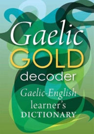Title: Gaelic Gold Decoder: Gaelic-English Learner's Dictionary, Author: Lexus Ltd