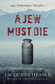 Title: A Jew Must Die, Author: Jacques Chessex