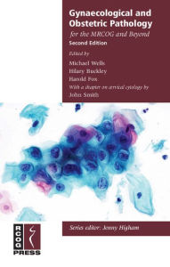 Title: Gynaecological and Obstetric Pathology for the MRCOG and Beyond / Edition 2, Author: Michael Wells