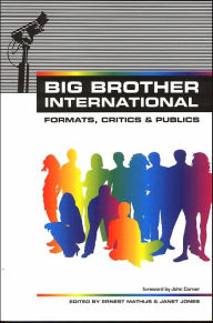 Title: Big Brother International: Format, Critics and Publics, Author: Ernest Mathijs