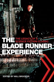 Title: The Blade Runner Experience: The Legacy of a Science Fiction Classic, Author: Will Brooker