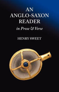 An Anglo-Saxon Reader In Prose And Verse