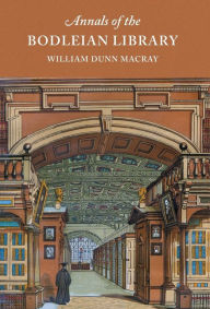 Title: Annals of the Bodleian Library, Author: Wlliam Dunn Macray