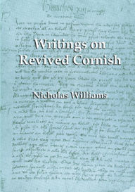 Title: Writings on Revived Cornish, Author: Nicholas Williams