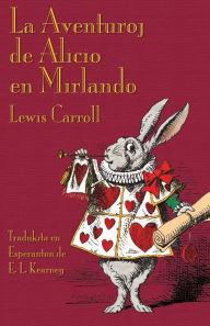 Title: La Aventuroj de Alicio en Mirlando: Alice's Adventures in Wonderland in Esperanto, Author: Lewis Carroll
