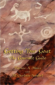 Title: Getting Your Goat: The Gourmet Guide, Author: Patricia A Moore
