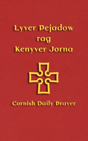 Lyver Pejadow rag Kenyver Jorna: Cornish Daily Prayer