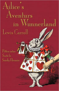 Title: Ailice's Aventurs in Wunnerland: Alice's Adventures in Wonderland in Southeast Central Scots, Author: Lewis Carroll