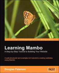 Title: Learning Mambo: A Step-by-Step Tutorial to Building Your Website, Author: Douglas Paterson