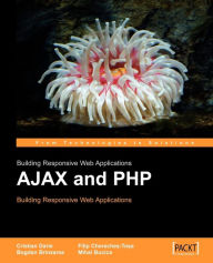 Title: Ajax and PHP: Building Responsive Web Applications, Author: C. Darie