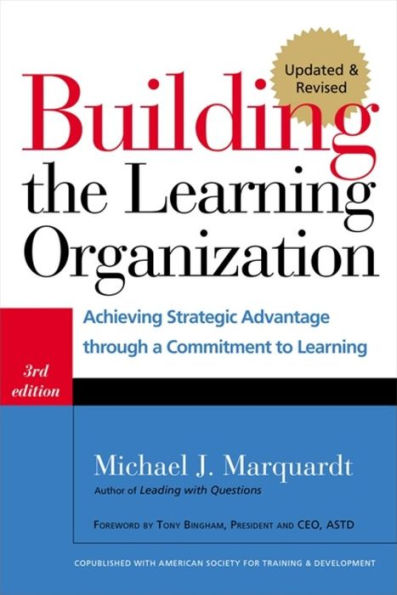 Building the Learning Organization: Achieving Strategic Advantage through a Commitment to Learning / Edition 3